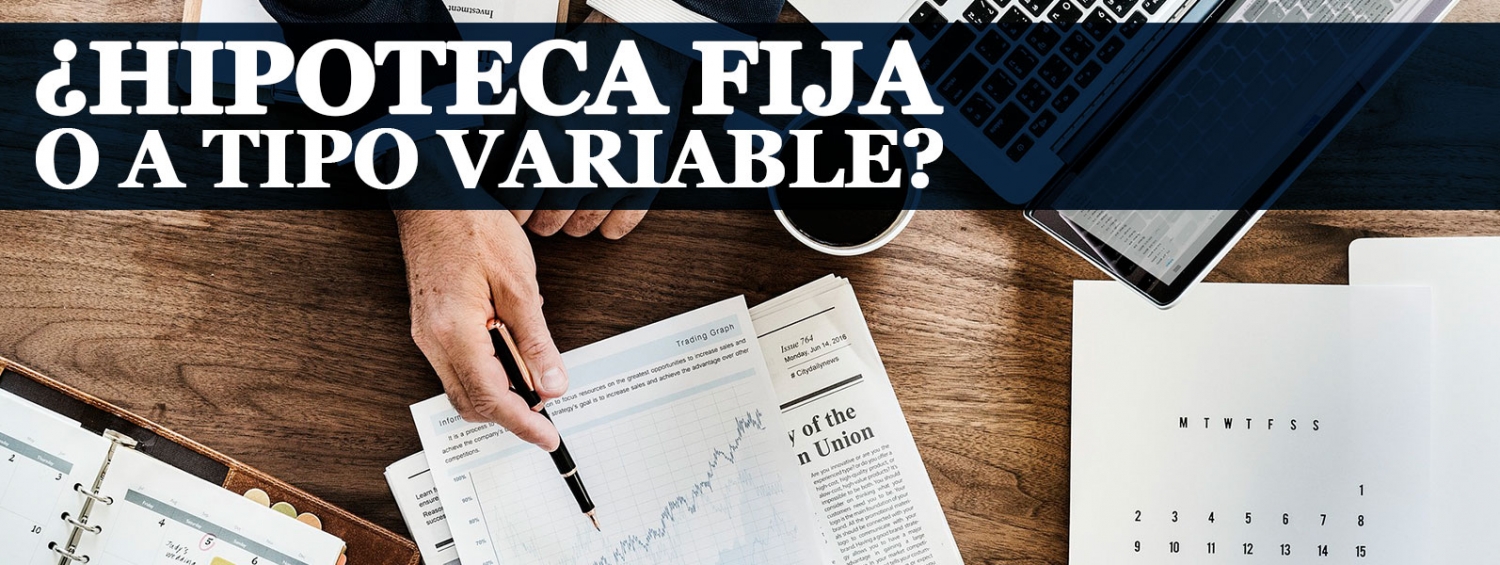 Hipoteca fija o variable: firma la mejor en cada momento!
